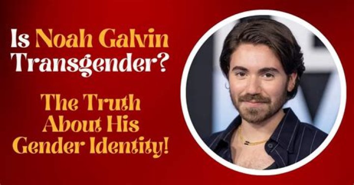 Everything You Need To Know About Noah Galvin's Gender Identity And Transition